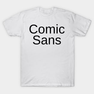 Comic Sans in Helvetica Font T-Shirt